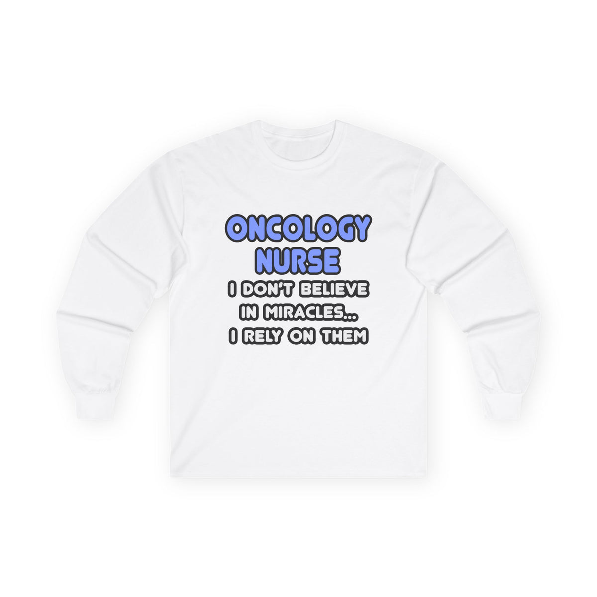 Miracles and Oncology Nurses - Unisex Ultra Cotton Long Sleeve Tee