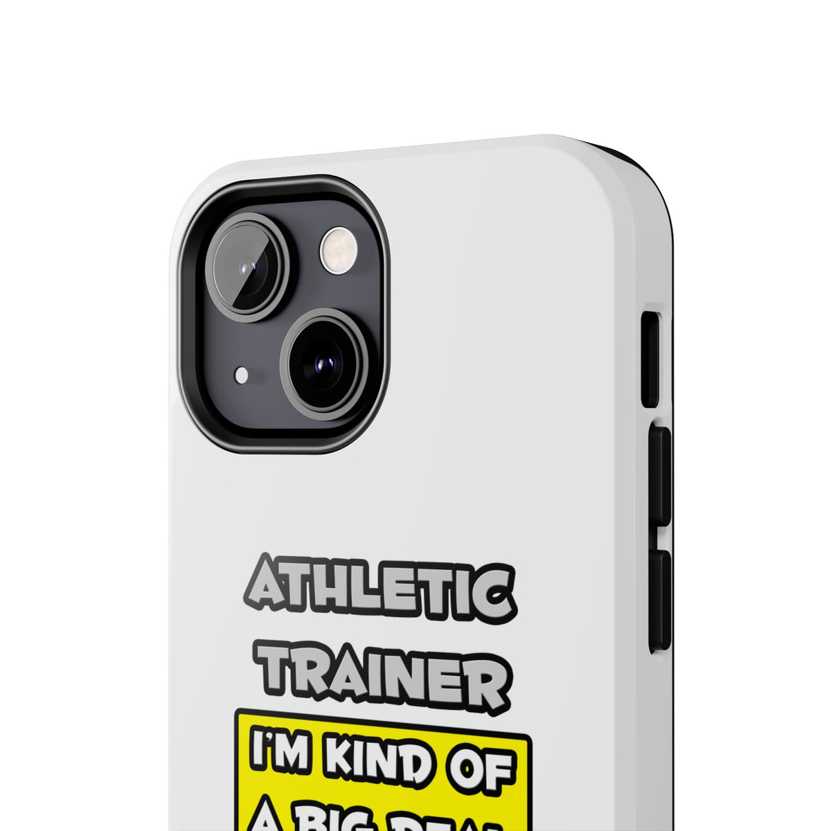 Athletic Trainer .. I'm Kind of a Big Deal - Tough Phone Cases