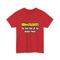 Dermatologists...Cool Kids of Medical World - Unisex Heavy Cotton Tee