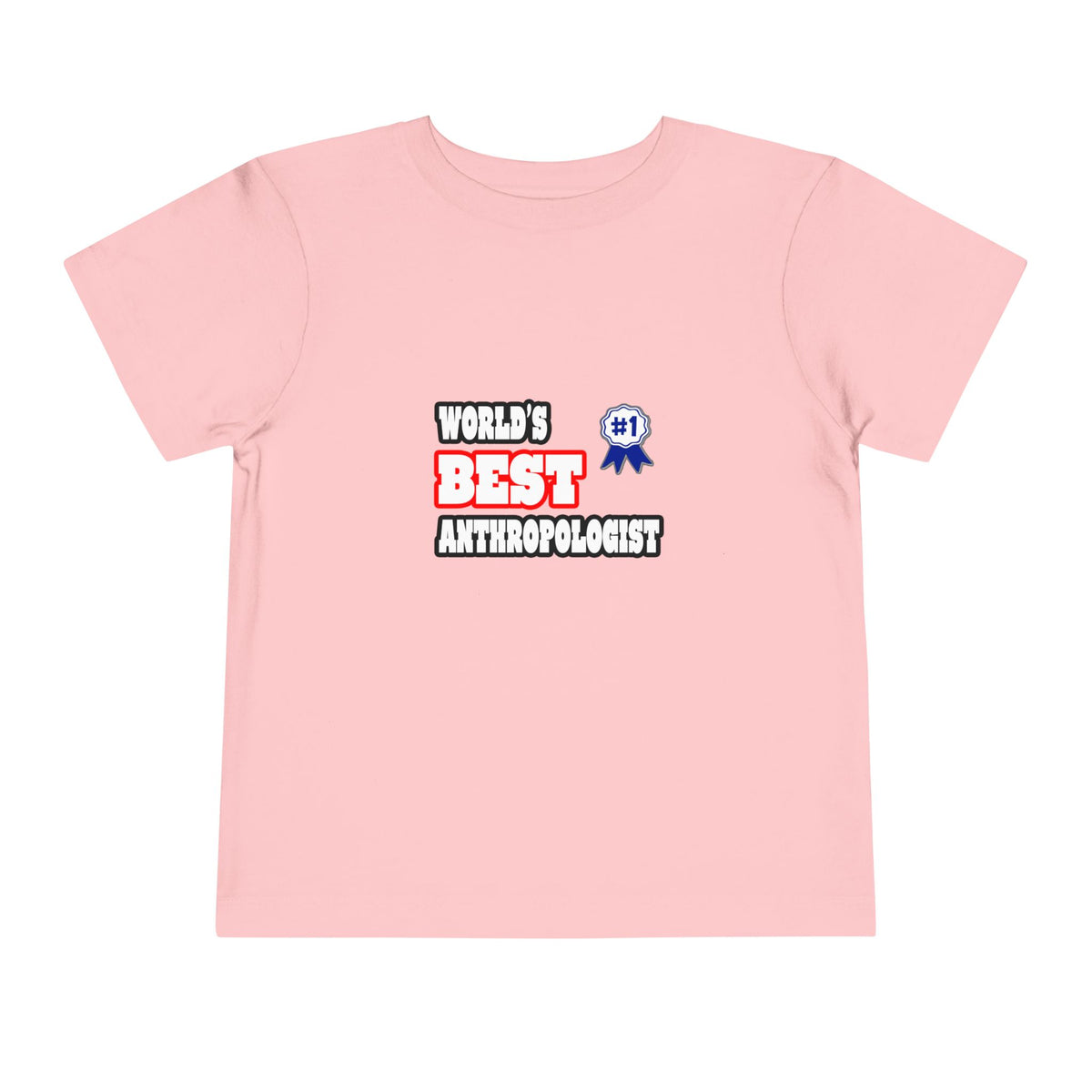 World's Best Anthropologist - Toddler Short Sleeve Tee