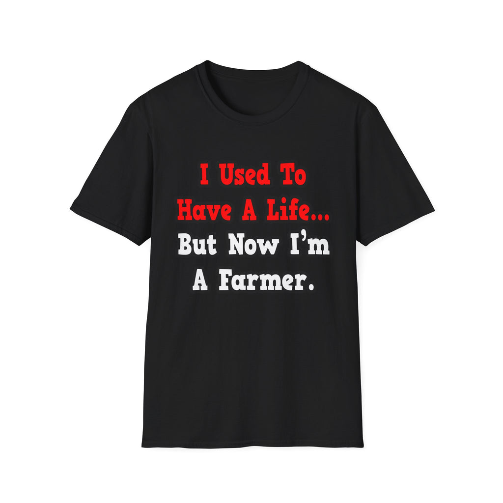I Used to Have a Life...Farmer - Unisex Softstyle T-Shirt