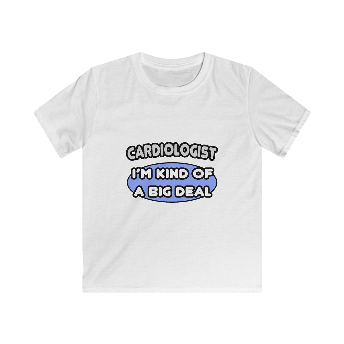 Cardiologist...Kind of a Big Deal - Kids Softstyle Tee
