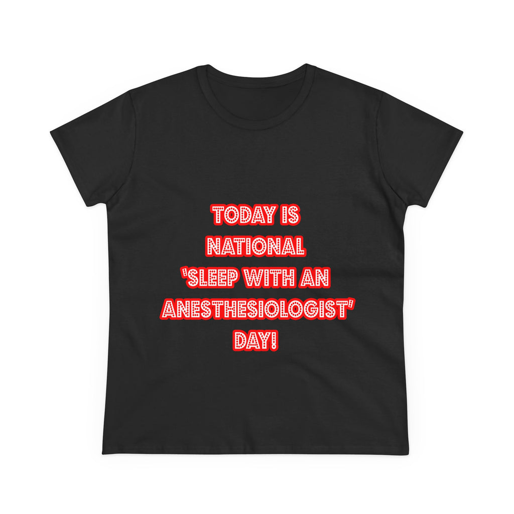 National 'Sleep With an Anesthesiologist' Day - Women's Midweight Cotton Tee