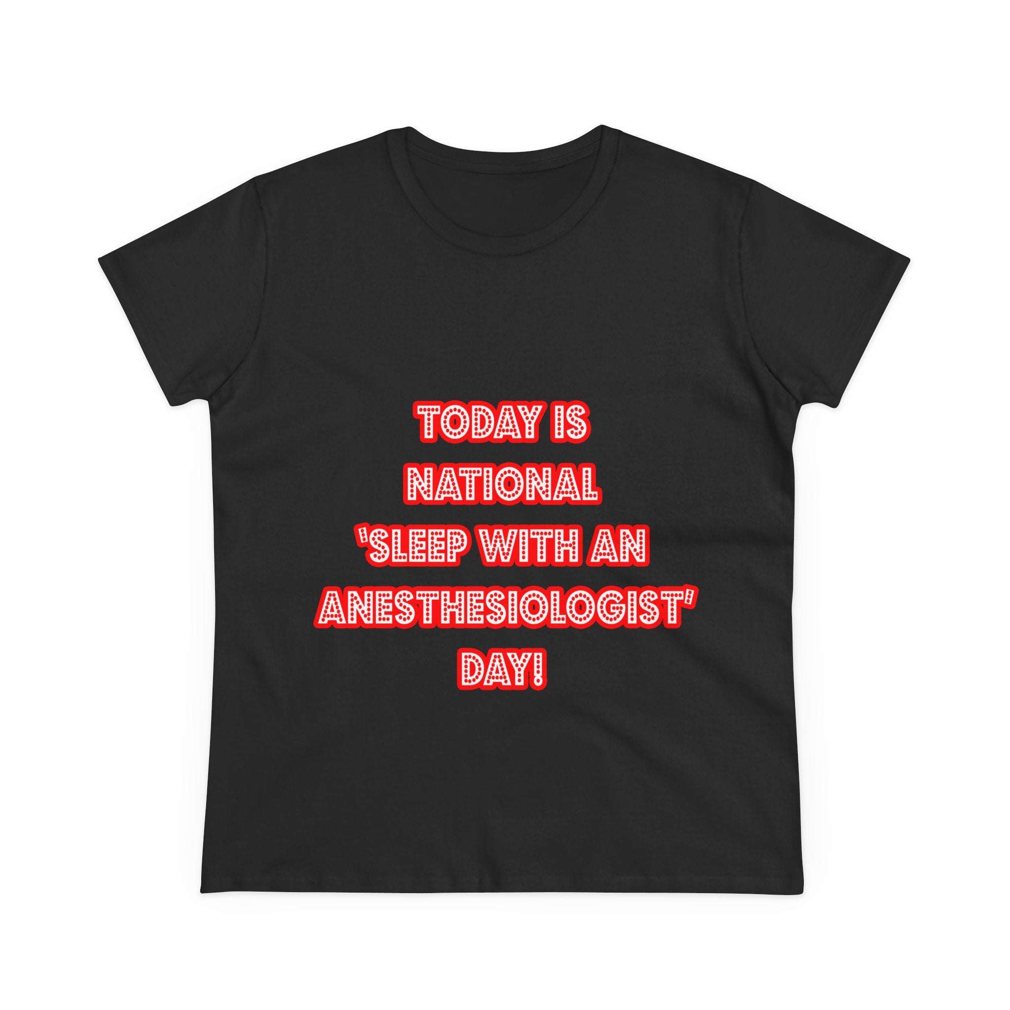 National 'Sleep With an Anesthesiologist' Day - Women's Midweight Cotton Tee