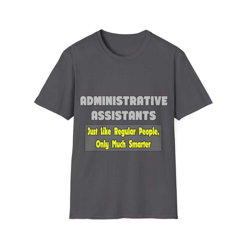 Administrative Assistants...Smarter - Unisex Softstyle T-Shirt