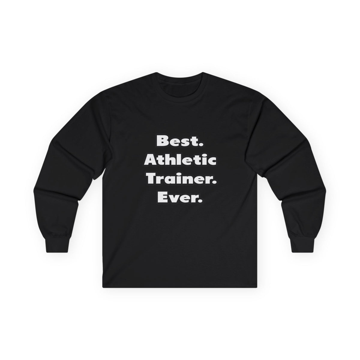 Best. Athletic Trainer. Ever - Unisex Ultra Cotton Long Sleeve Tee