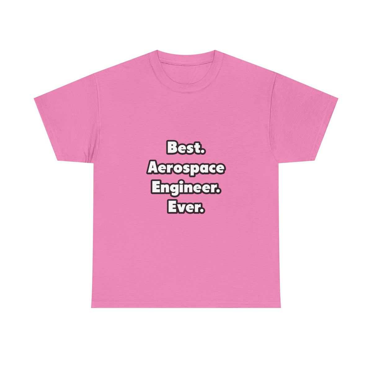 Best. Aerospace Engineer. Ever - Unisex Heavy Cotton Tee
