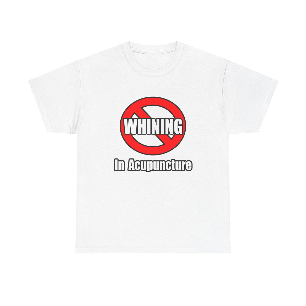 No Whining In Acupuncture - Unisex Heavy Cotton Tee