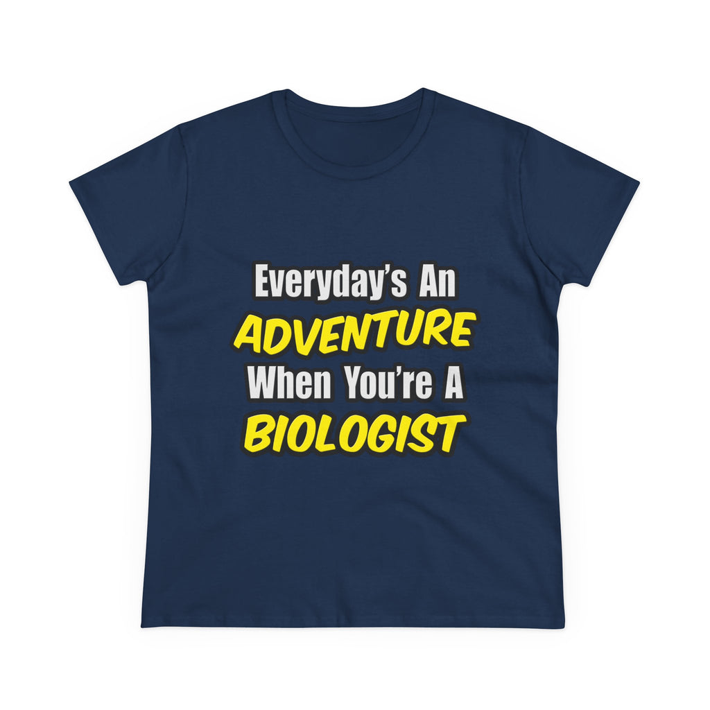 Everyday's An Adventure...Biologist - Women's Midweight Cotton Tee