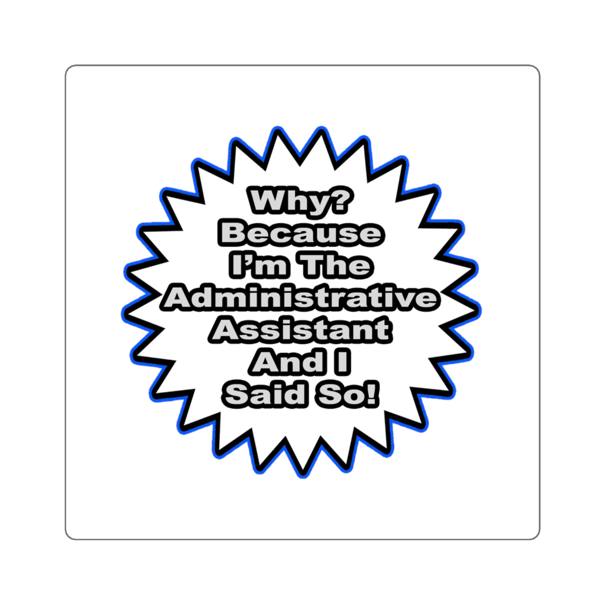 Administrative Assistant...Because I Said So - Square Stickers
