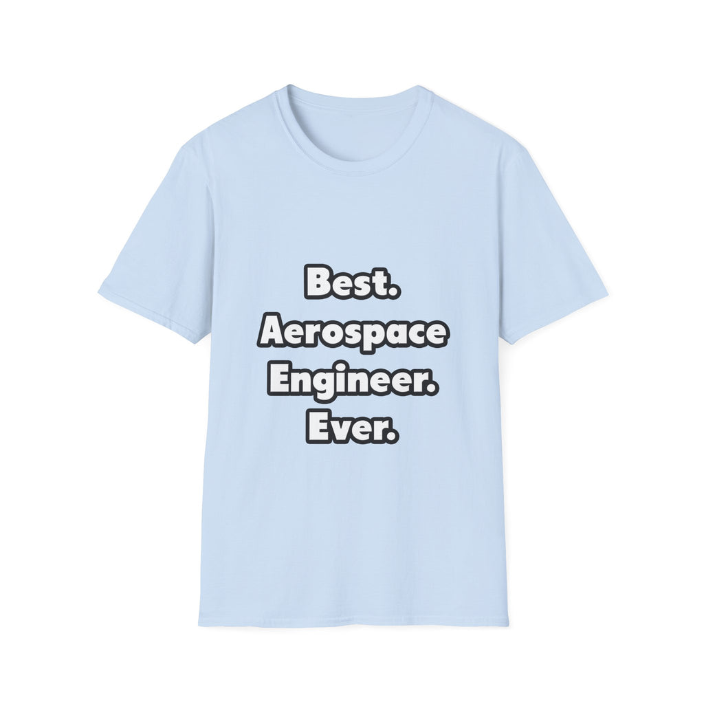Best. Aerospace Engineer. Ever - Unisex Softstyle T-Shirt