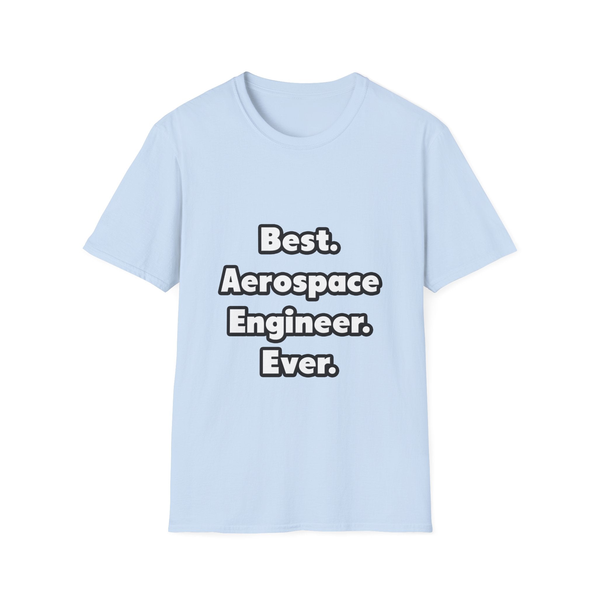 Best. Aerospace Engineer. Ever - Unisex Softstyle T-Shirt