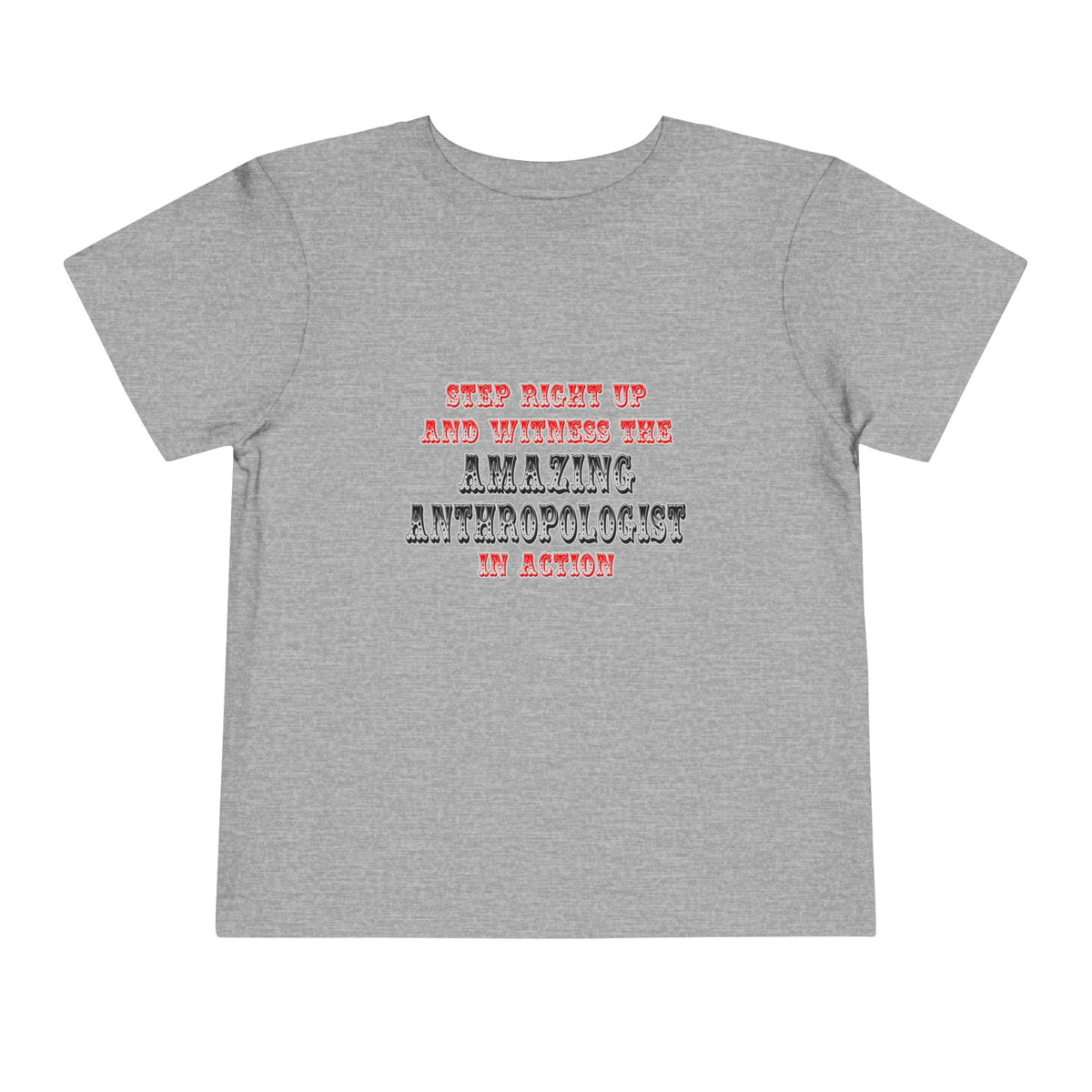 Amazing Anthropologist In Action - Toddler Short Sleeve Tee