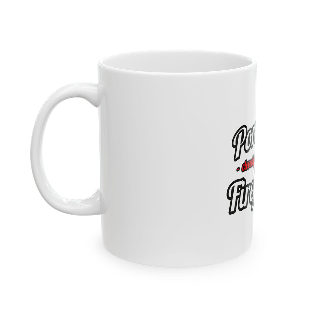 Porn Star...Firefighter - Ceramic Mug, (11oz, 15oz)