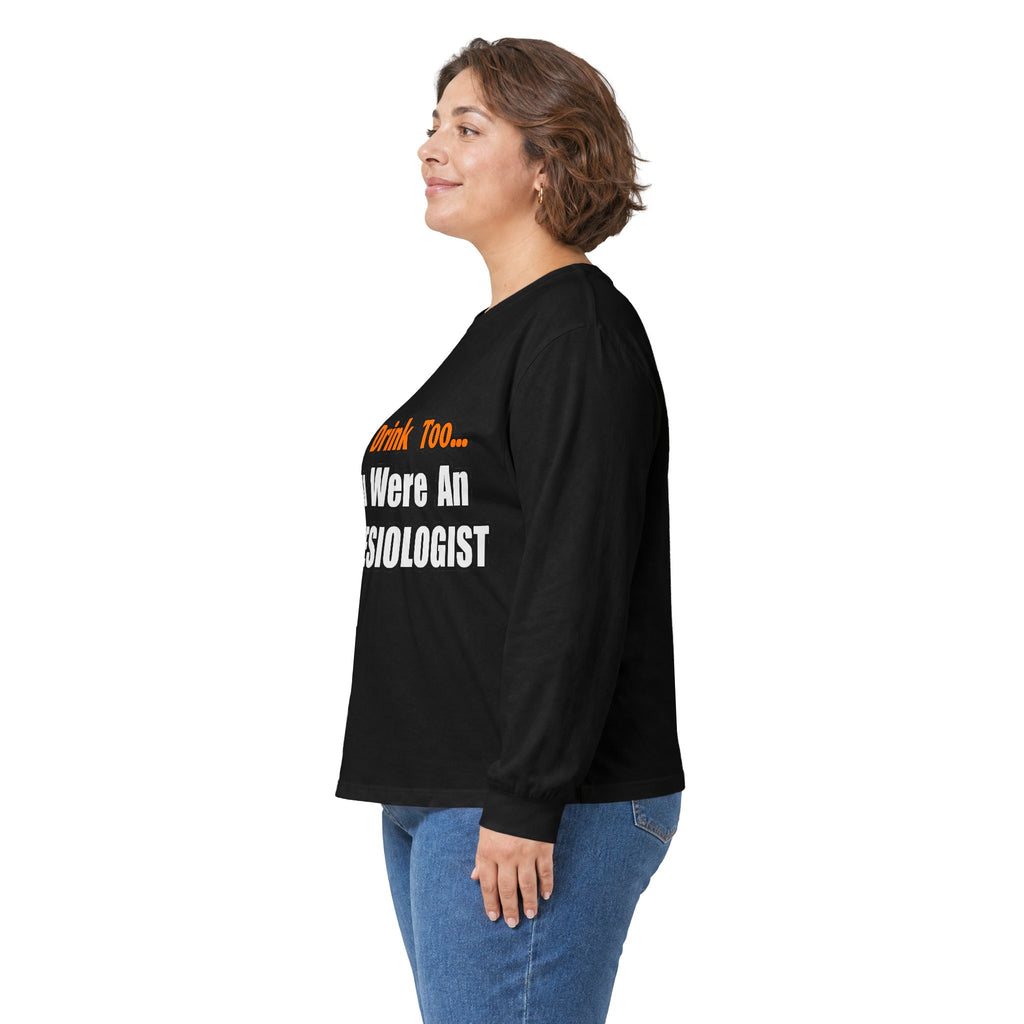 You'd Drink Too...Anesthesiologist - Unisex Ultra Cotton Long Sleeve Tee