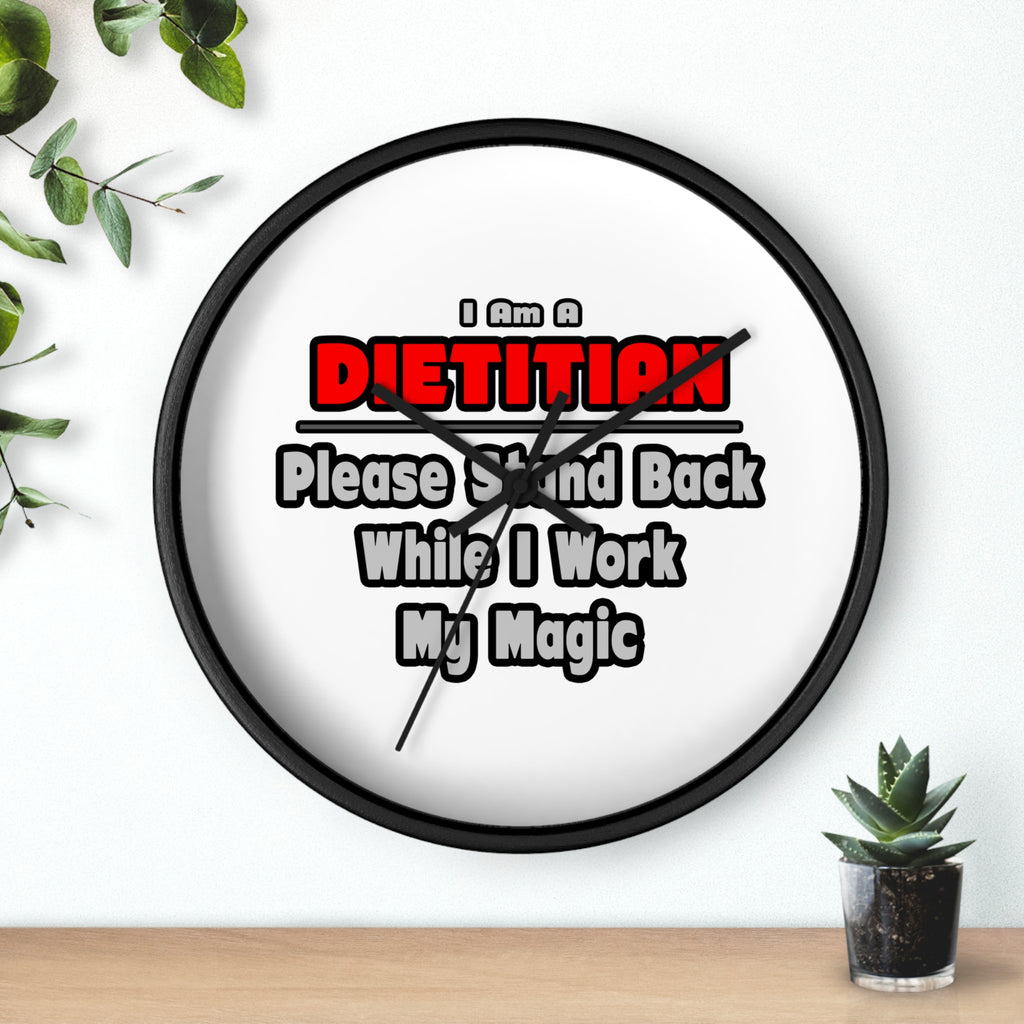 Dietitian ... Stand Back ... Work My Magic - Wall Clock