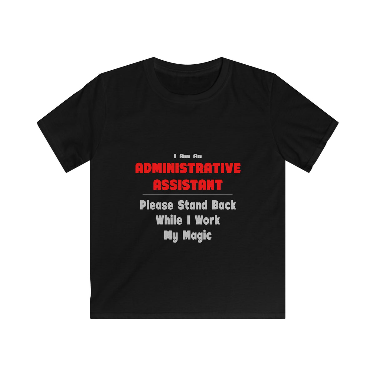 Administrative Assistant...Work My Magic - Kids Softstyle Tee
