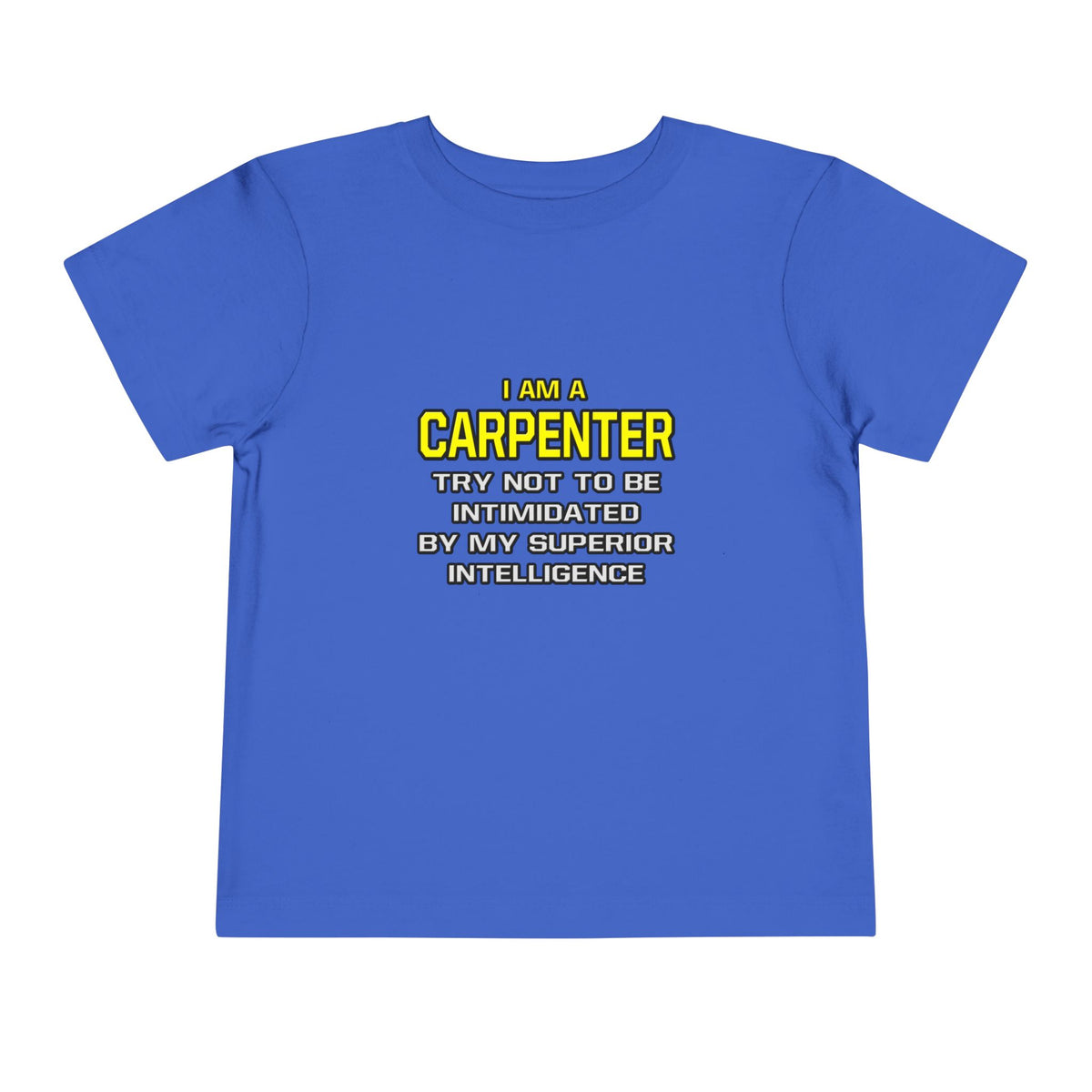 Carpenter...Superior Intelligence - Toddler Short Sleeve Tee