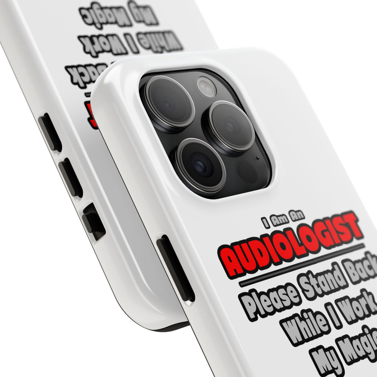 Audiologist ... Stand Back ... Work My Magic - Tough Phone Cases