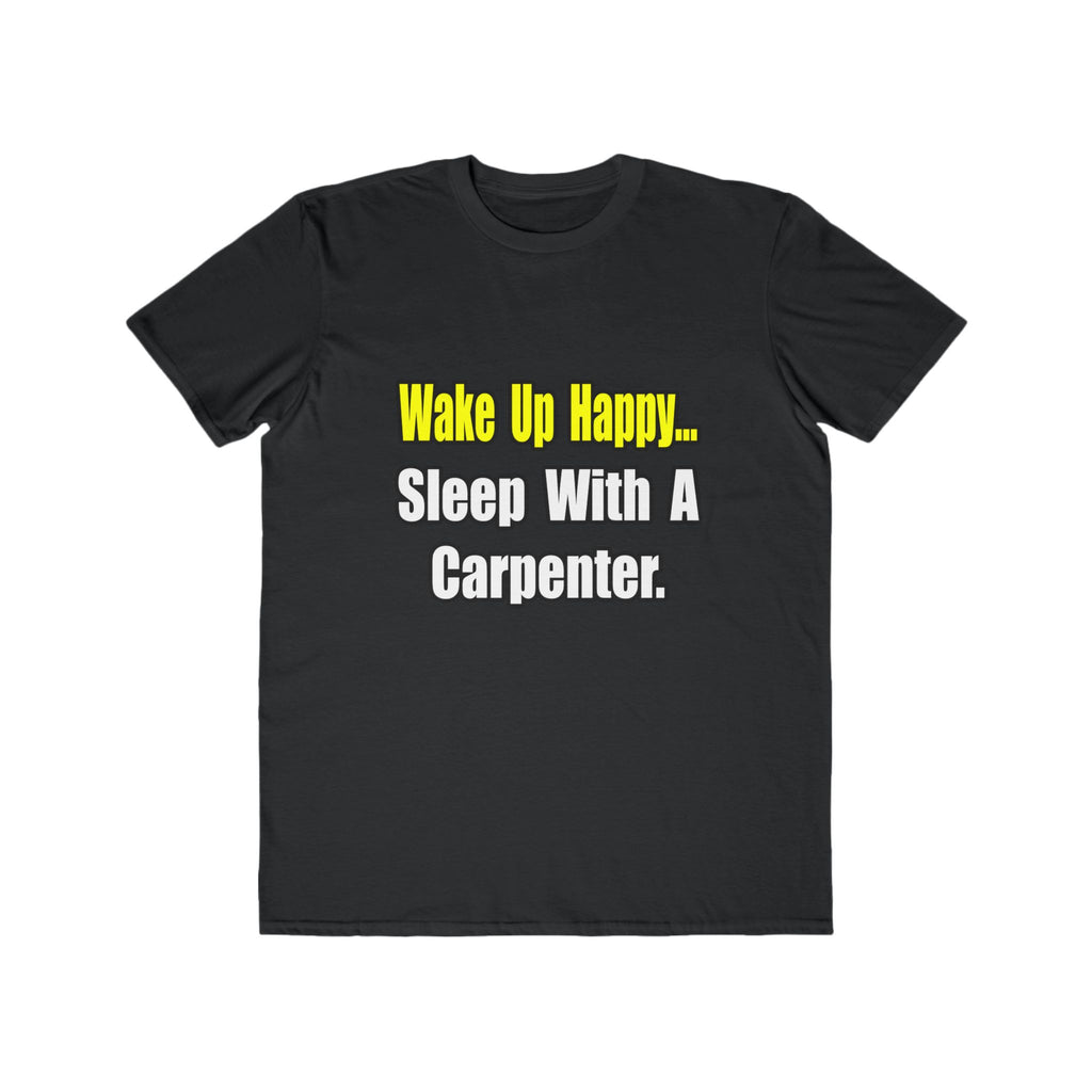Sleep With a Carpenter - Men's Lightweight Fashion Tee