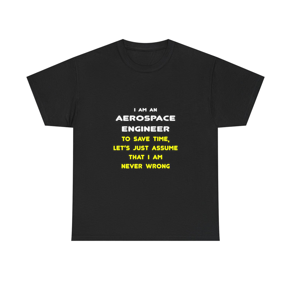 Funny Aerospace Engineer T Shirts and Gifts - Unisex Heavy Cotton Tee