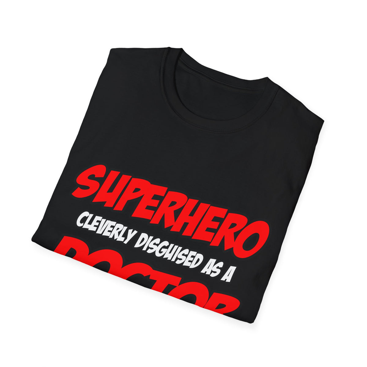 Superhero...Doctor - Unisex Softstyle T-Shirt