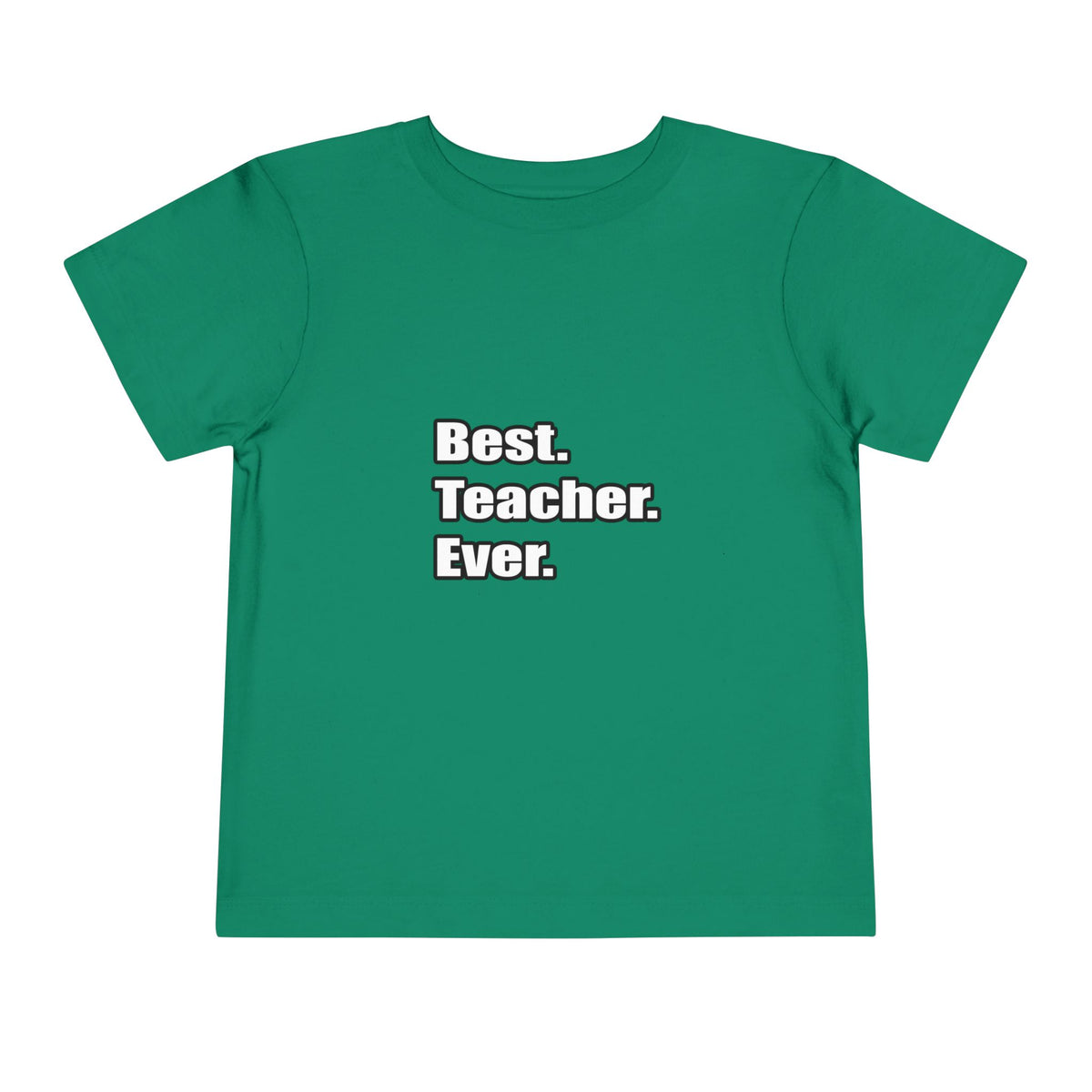 best teacher ever - Toddler Short Sleeve Tee