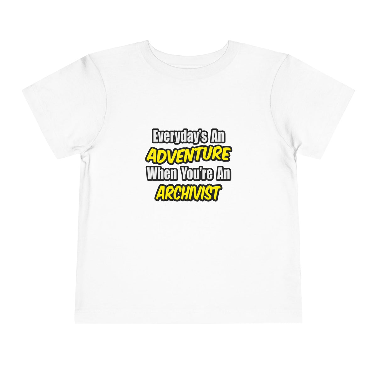 Everyday's An Adventure .. Archivist - Toddler Short Sleeve Tee