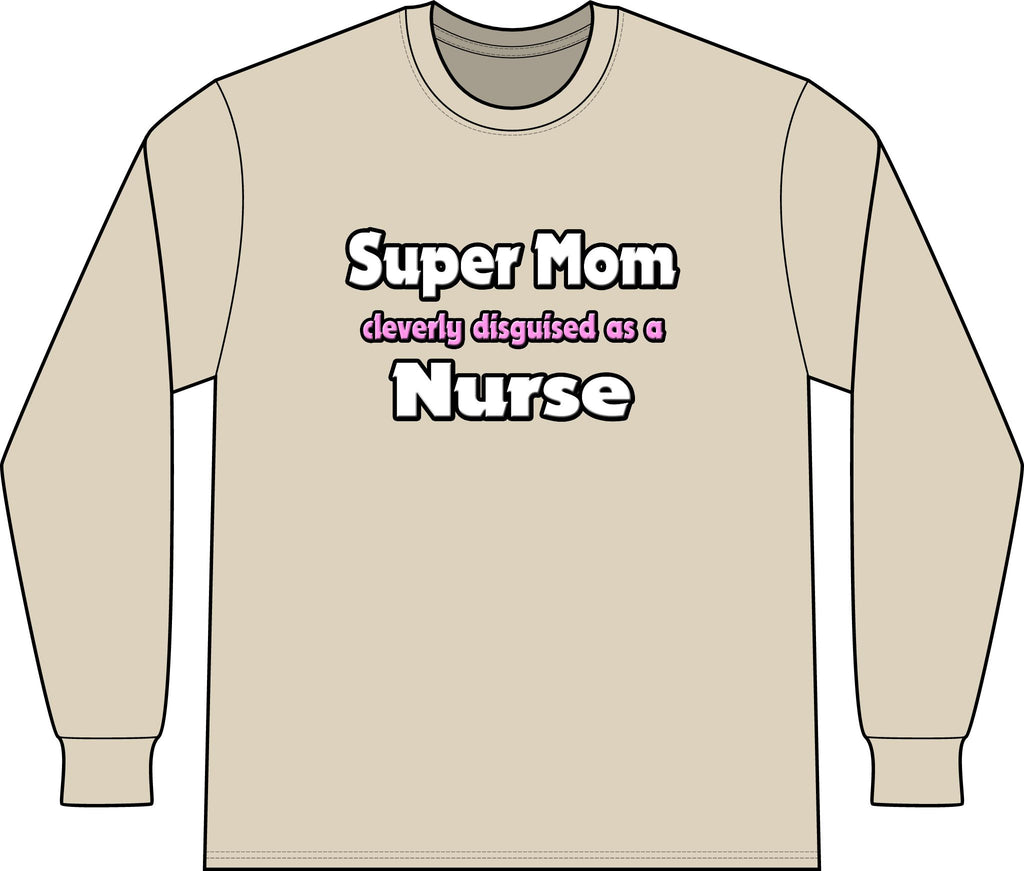 Super Mom ... Nurse - Unisex Long Sleeve T-Shirt