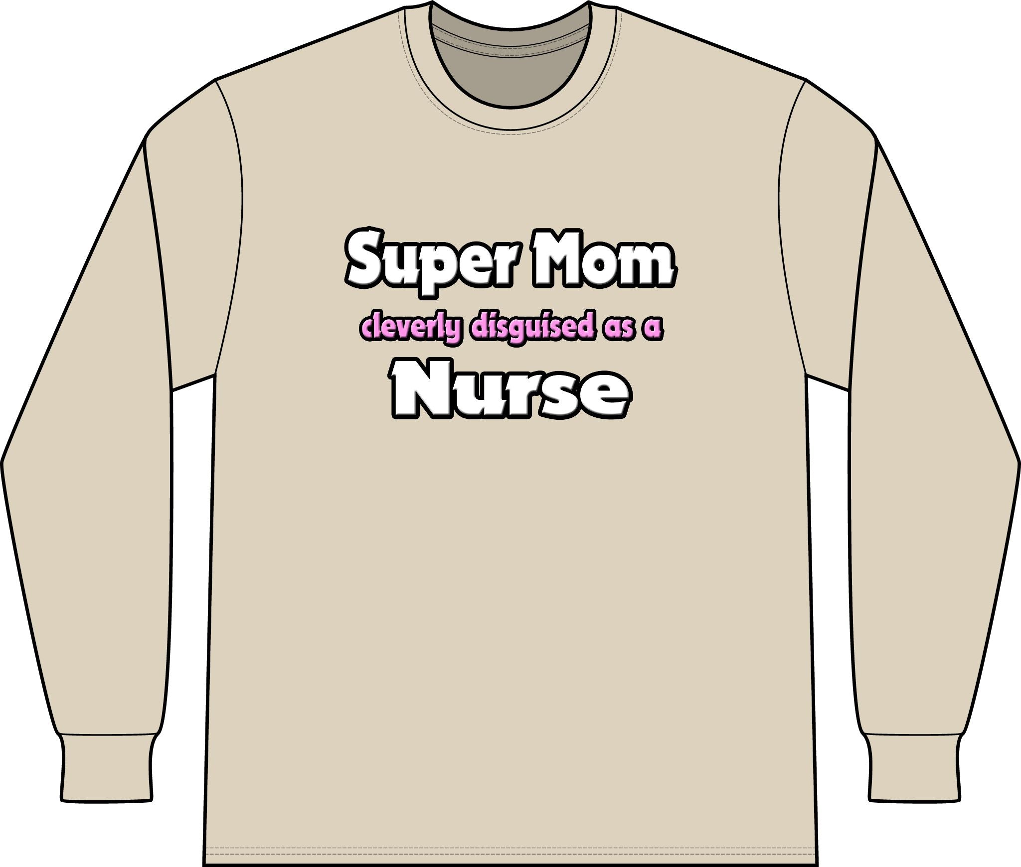Super Mom ... Nurse - Unisex Long Sleeve T-Shirt