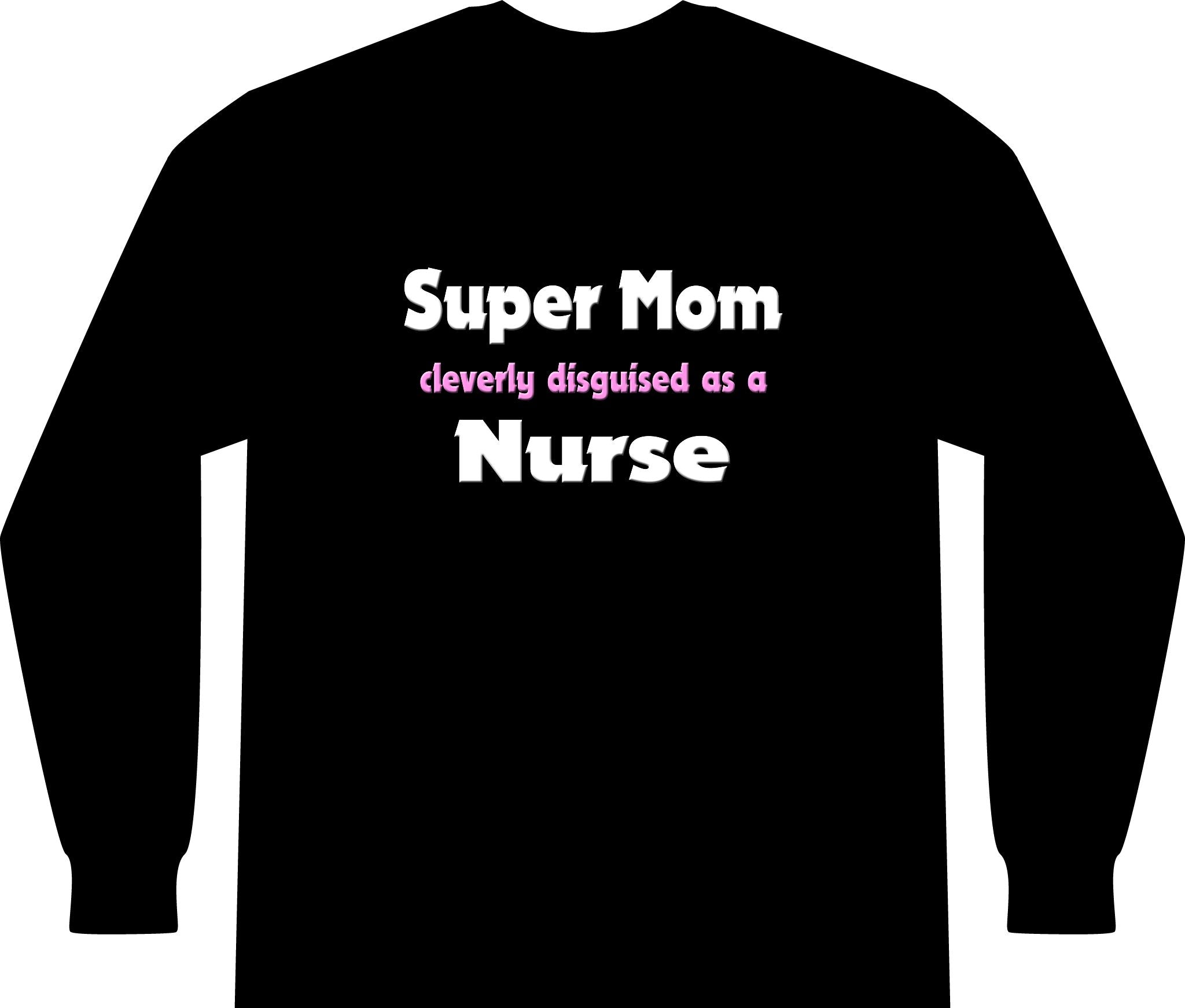 Super Mom ... Nurse - Unisex Long Sleeve T-Shirt