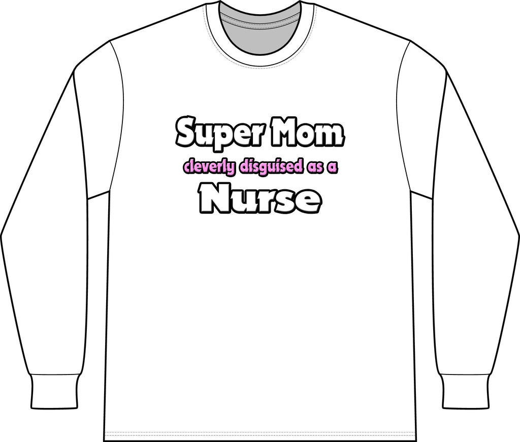 Super Mom ... Nurse - Unisex Long Sleeve T-Shirt