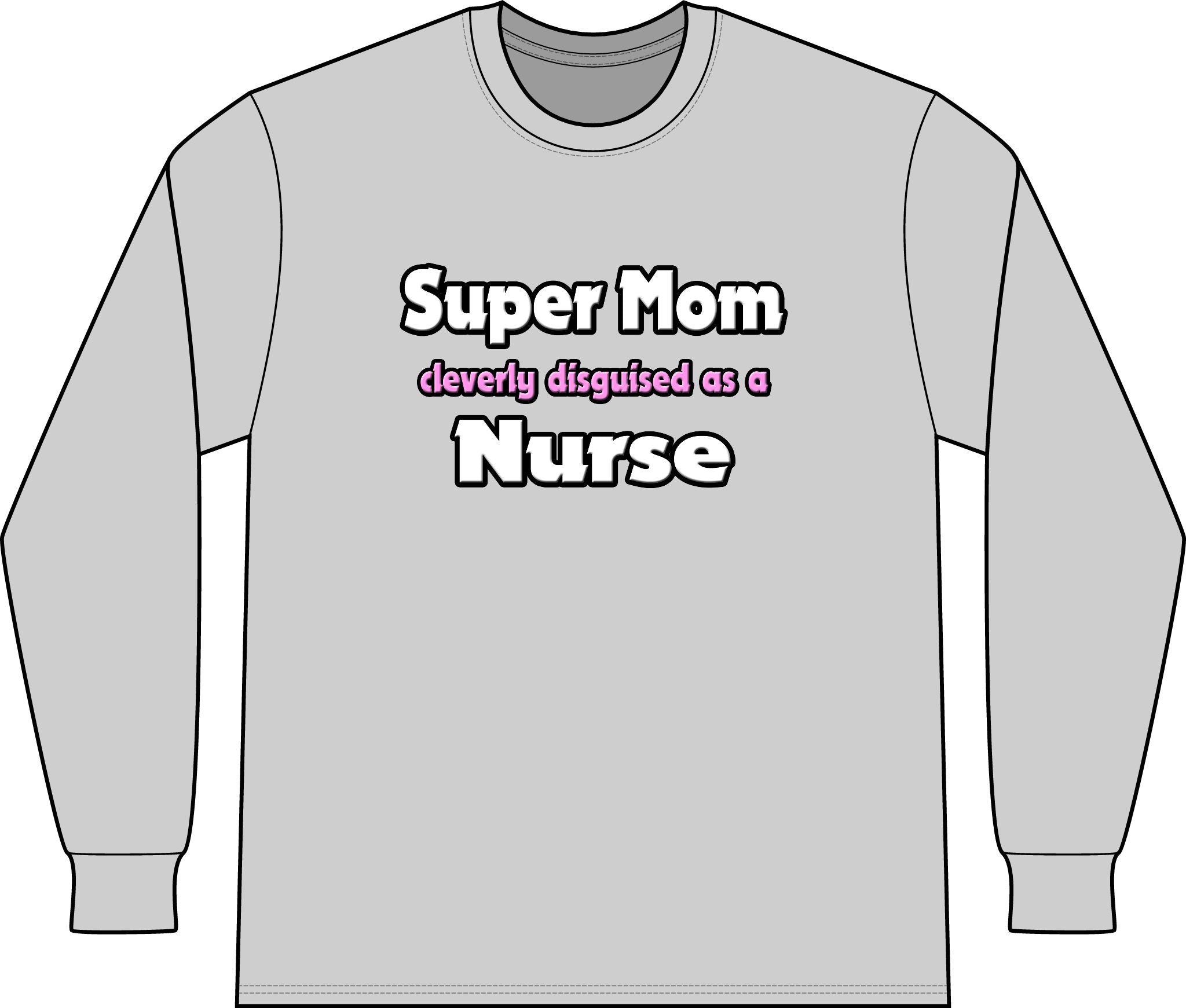 Super Mom ... Nurse - Unisex Long Sleeve T-Shirt
