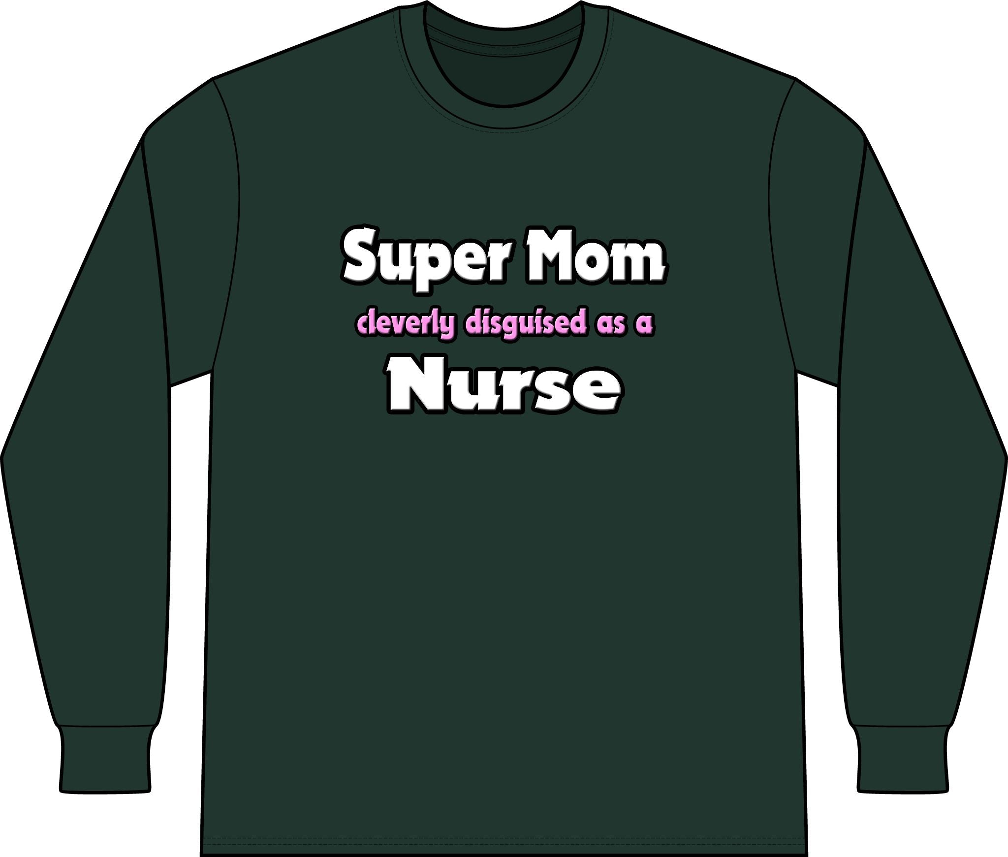 Super Mom ... Nurse - Unisex Long Sleeve T-Shirt