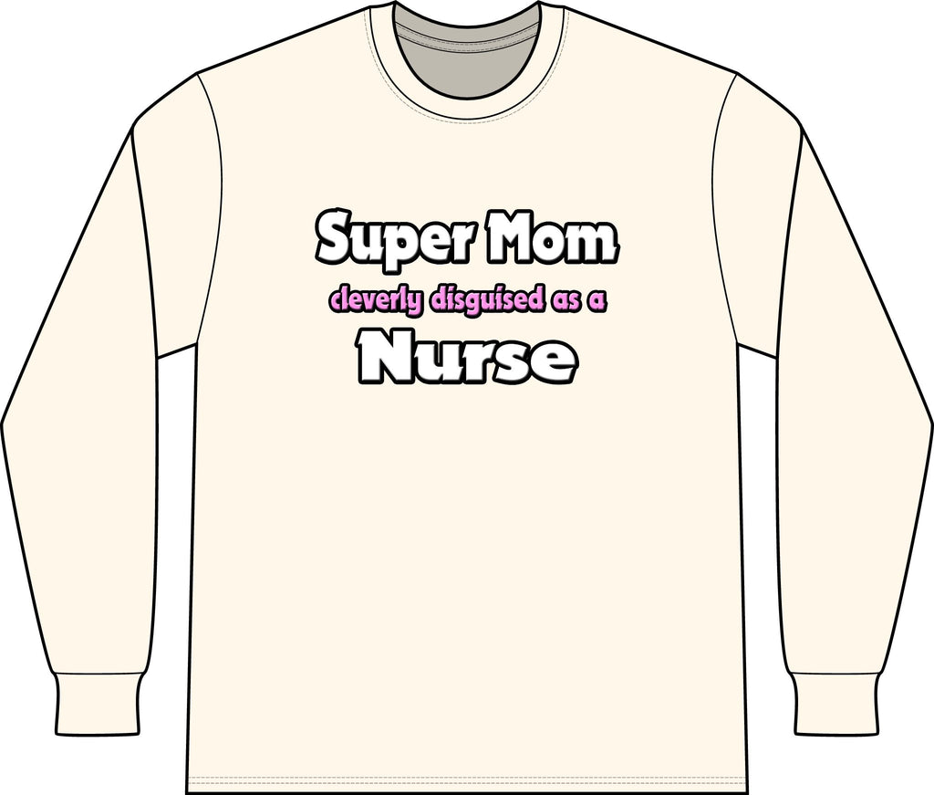 Super Mom ... Nurse - Unisex Long Sleeve T-Shirt