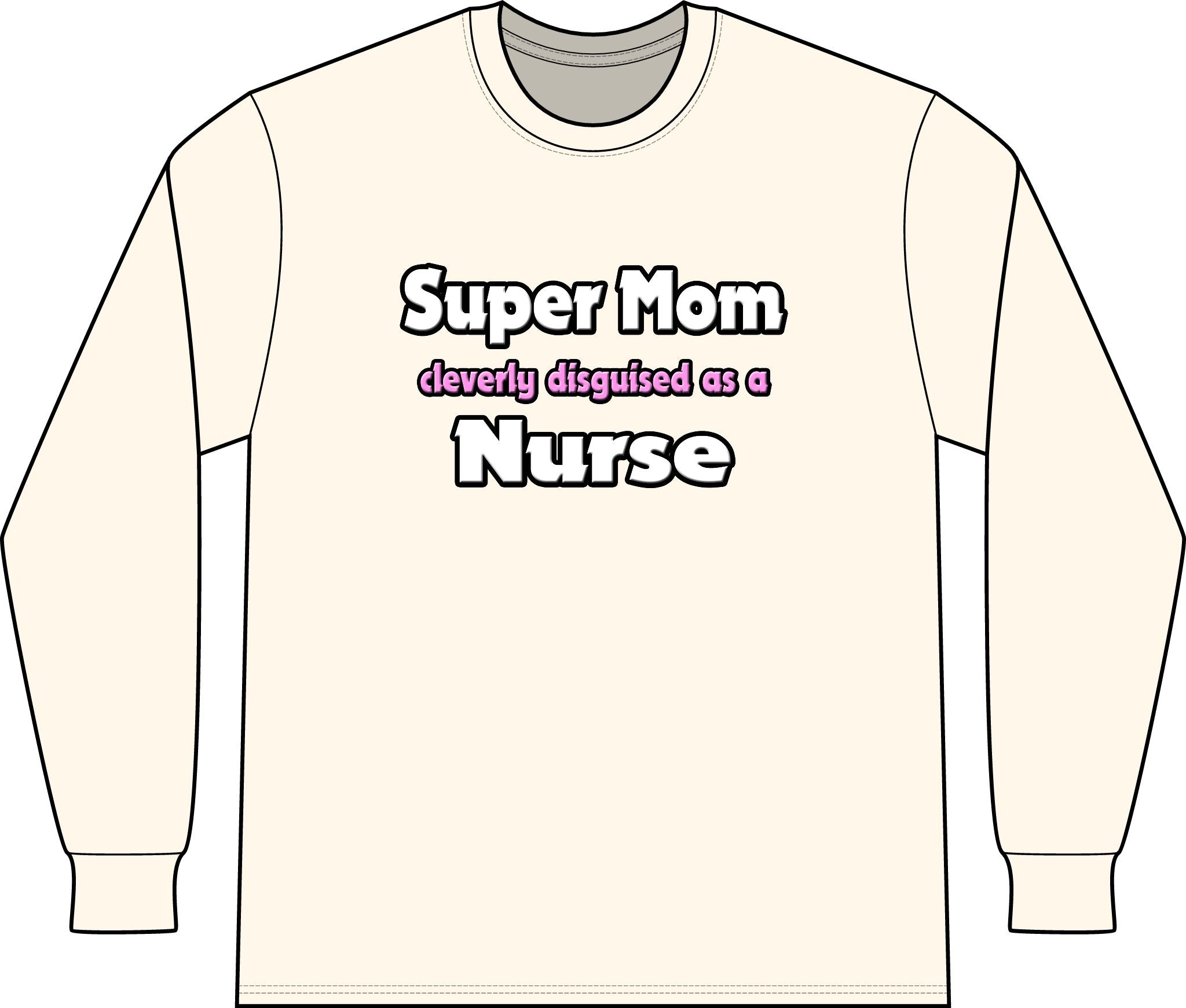 Super Mom ... Nurse - Unisex Long Sleeve T-Shirt