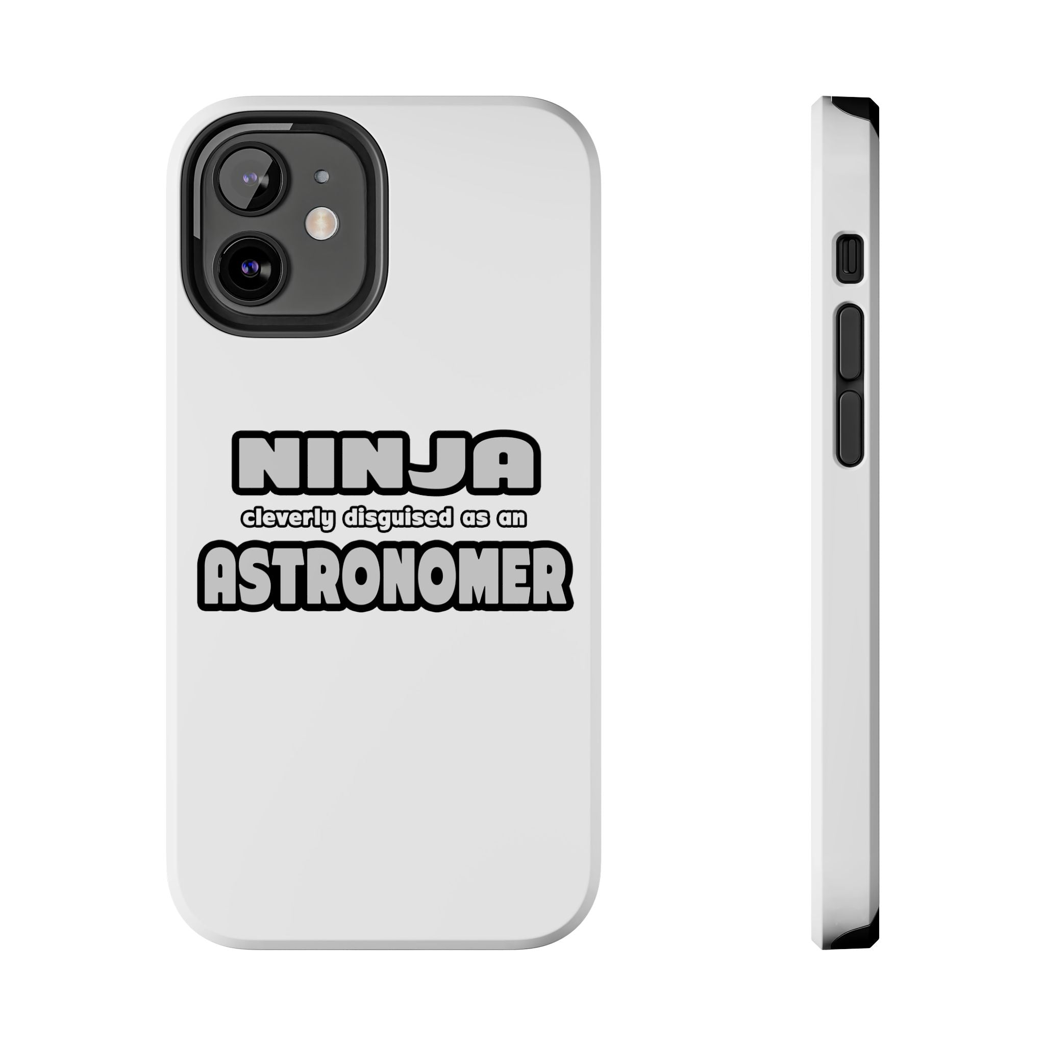 Ninja Cleverly Disguised As An Astronomer - Tough Phone Cases