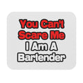 You Can't Scare Me...Bartender - Mouse Pad (Rectangle)