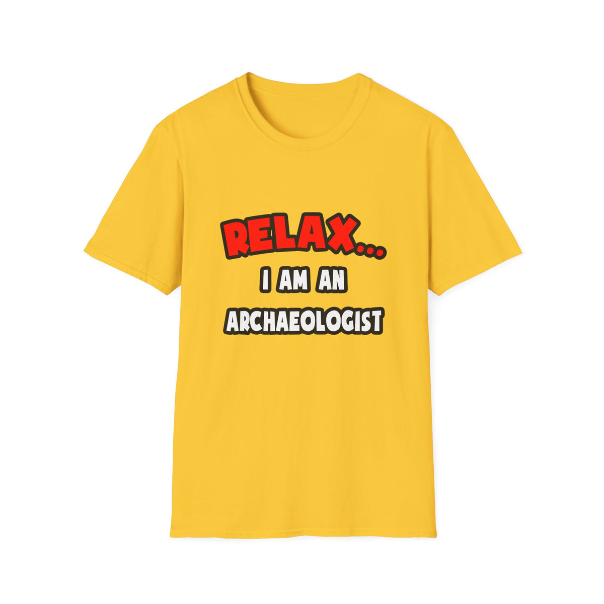 Relax ... I Am An Archaeologist - Unisex Softstyle T-Shirt