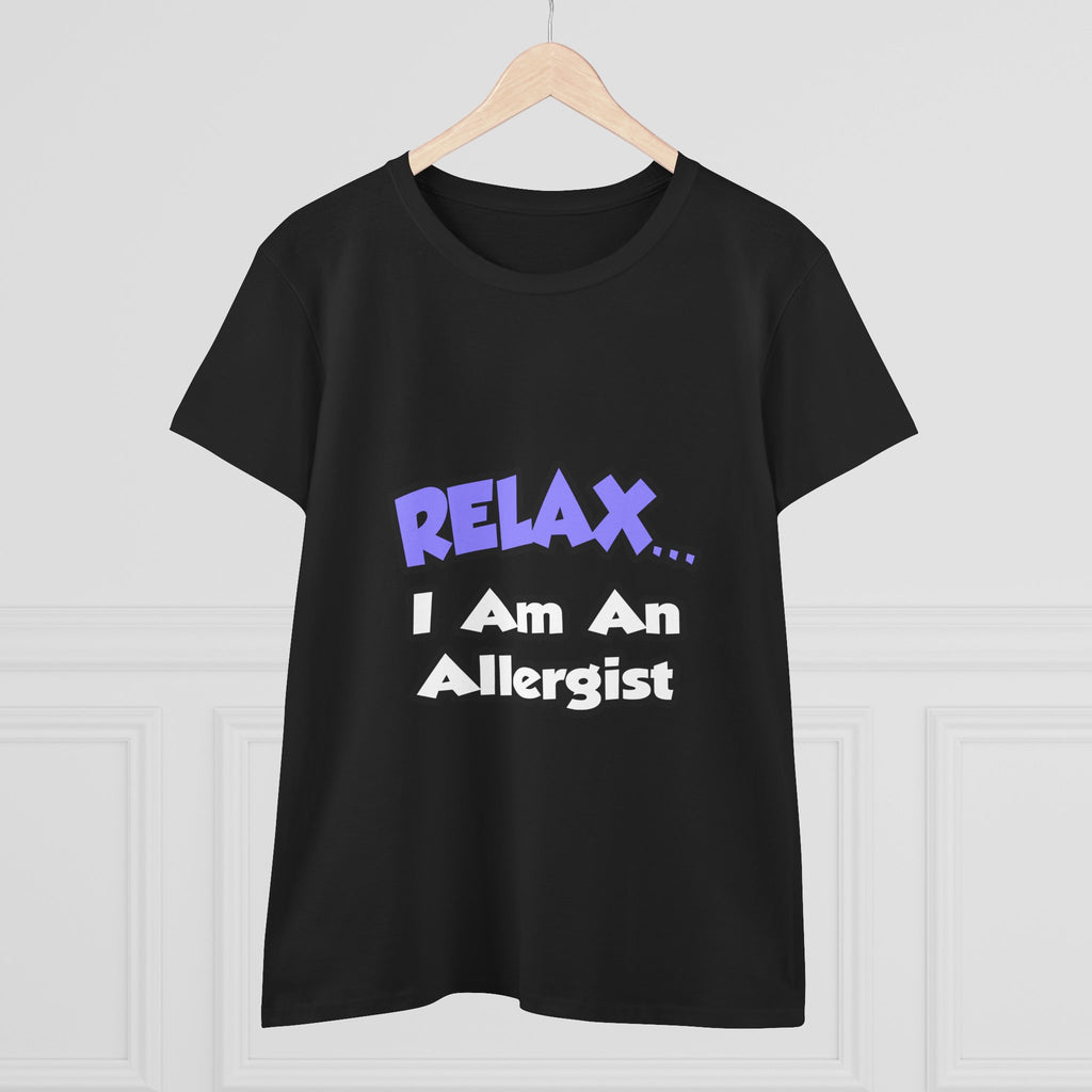 Relax ... I Am An Allergist - Women's Midweight Cotton Tee