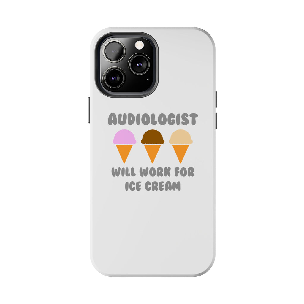 Audiologist ... Will Work For Ice Cream - Tough Phone Cases