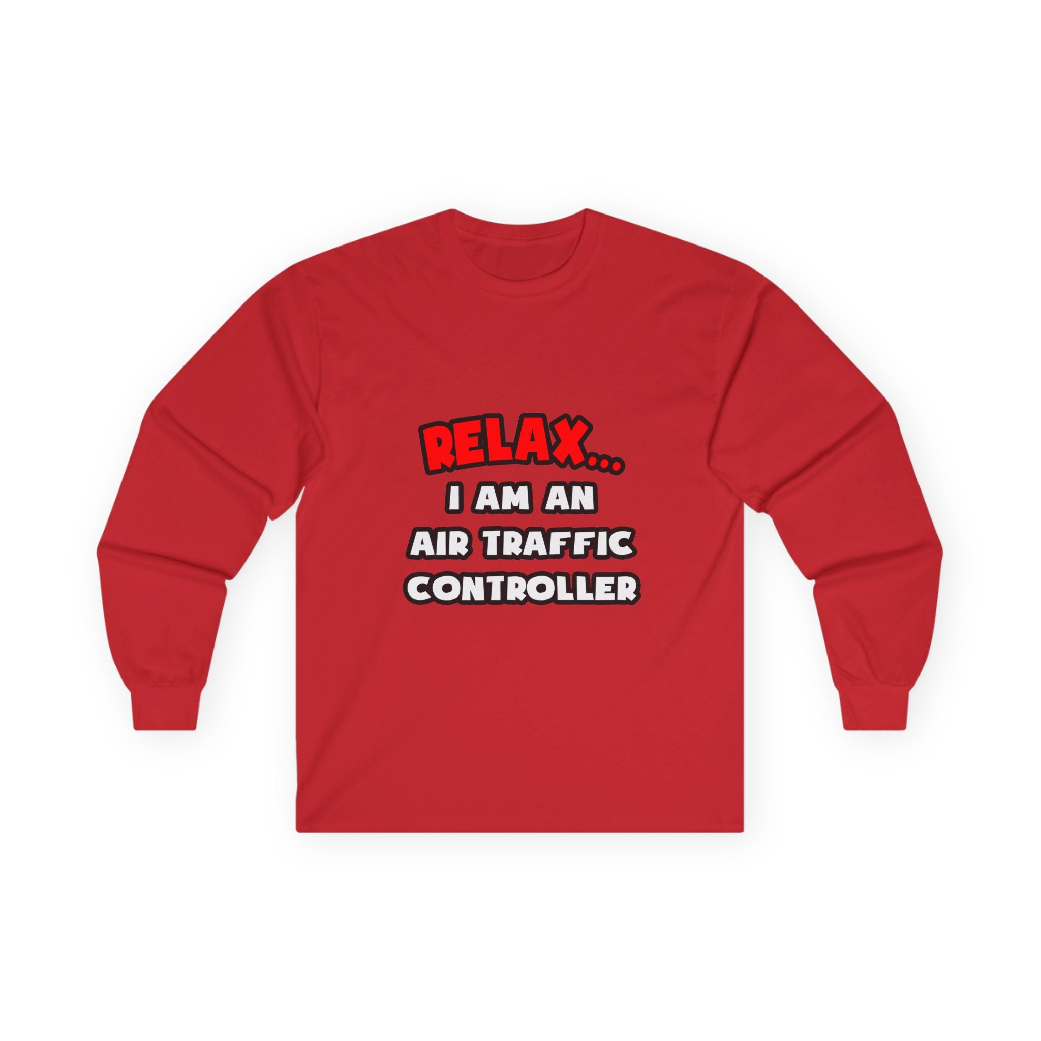 Relax ... I Am An Air Traffic Controller - Unisex Ultra Cotton Long Sleeve Tee