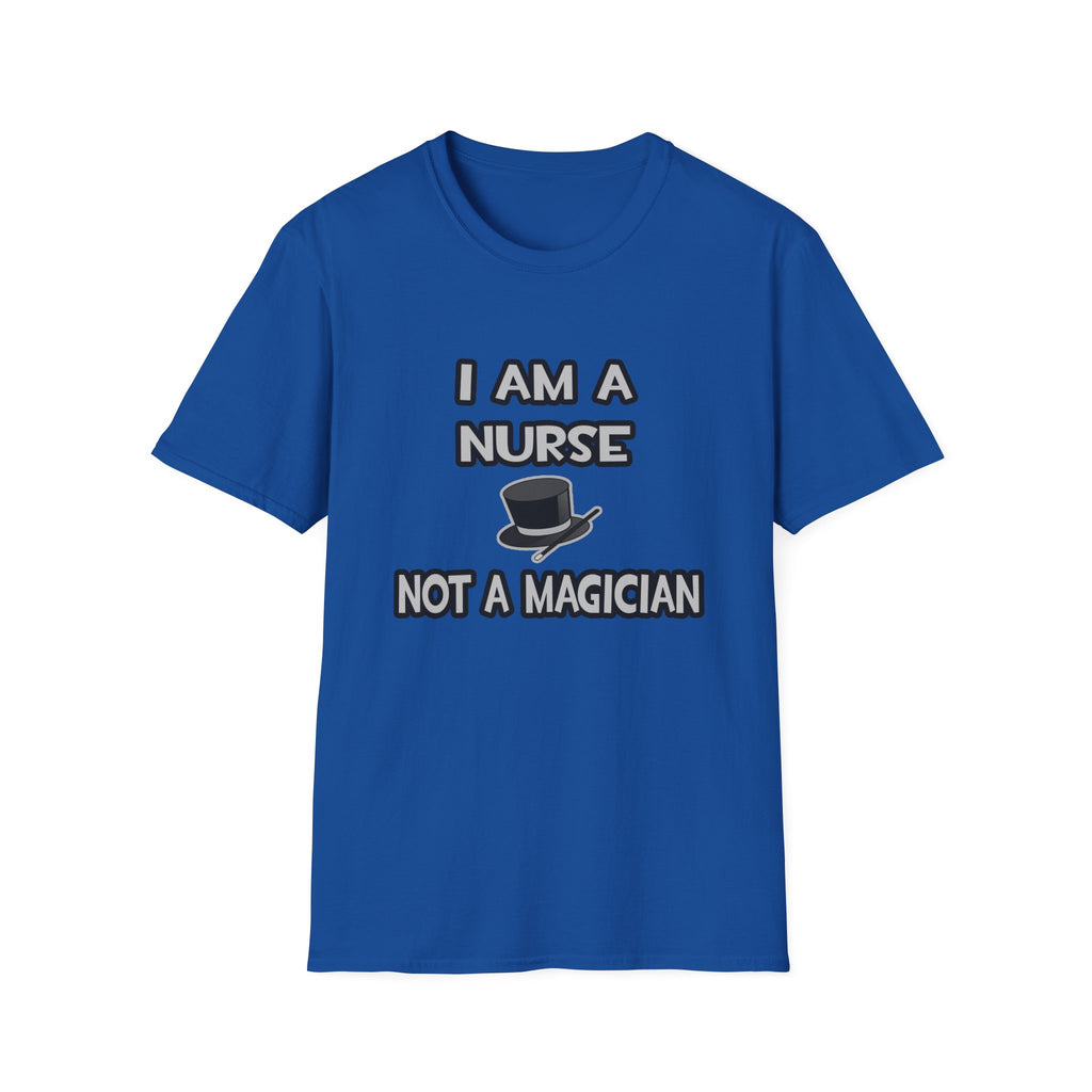 I Am A Nurse ... Not A Magician - Unisex Softstyle T-Shirt