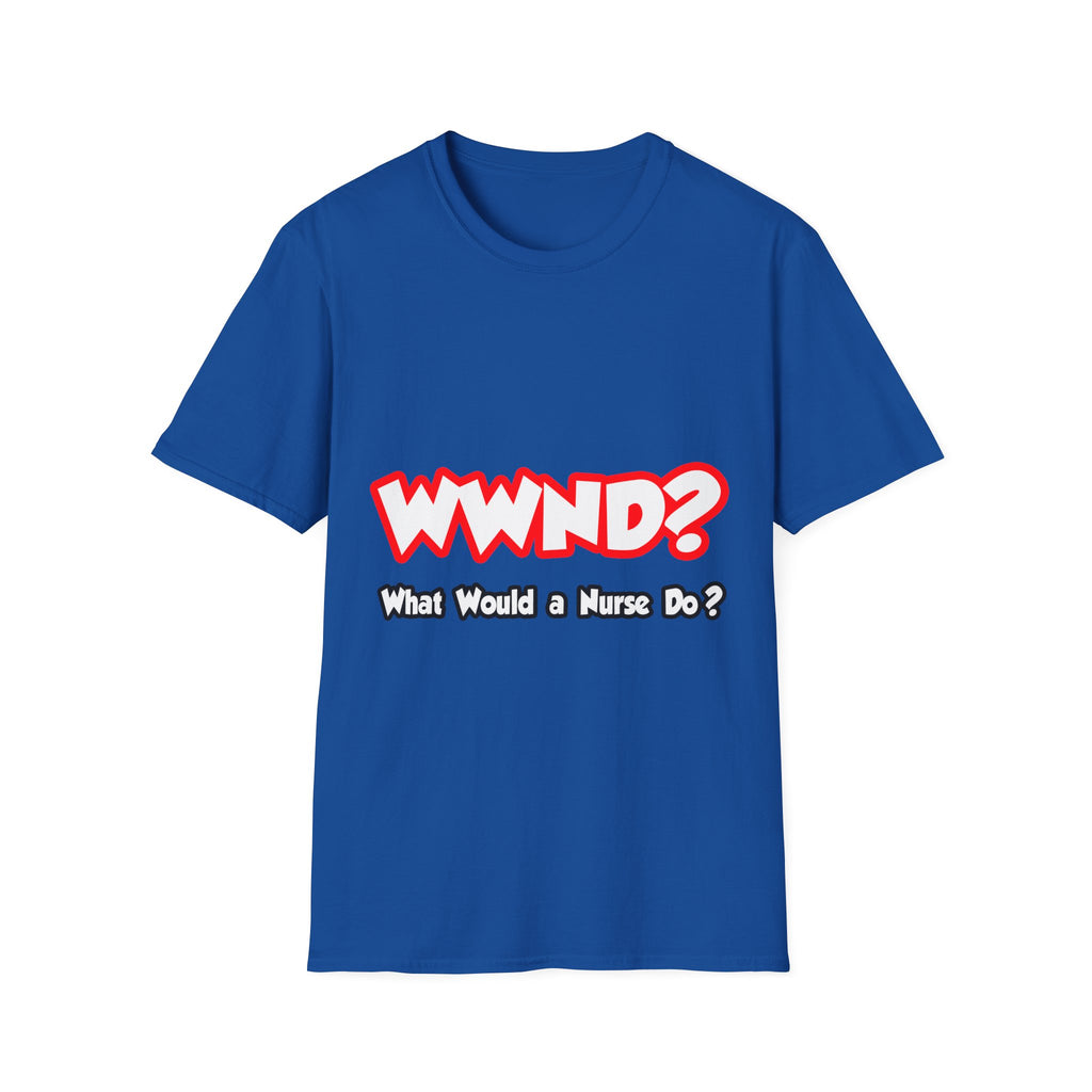 WWND...What Would a Nurse Do - Unisex Softstyle T-Shirt