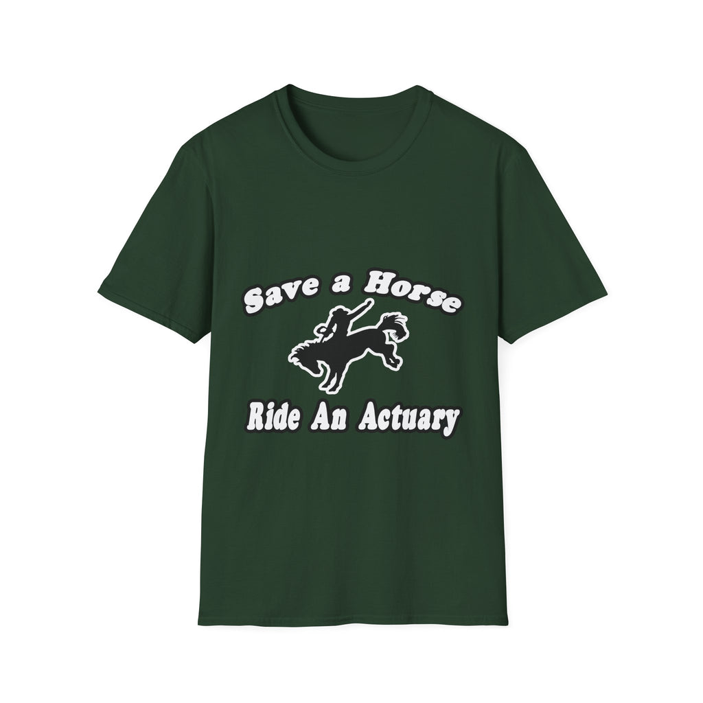 Save Horse, Ride Actuary - Unisex Softstyle T-Shirt