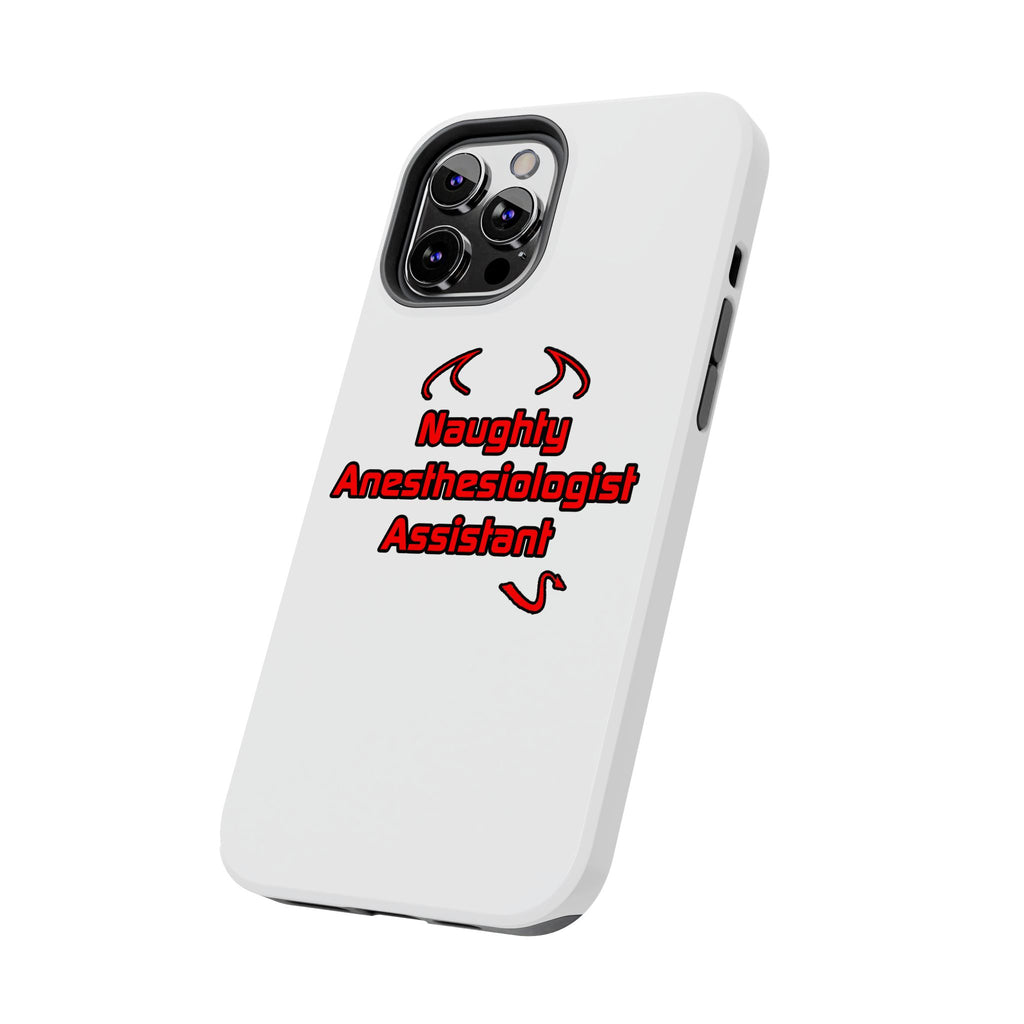 Naughty Anesthesiologist Assistant - Tough Phone Cases