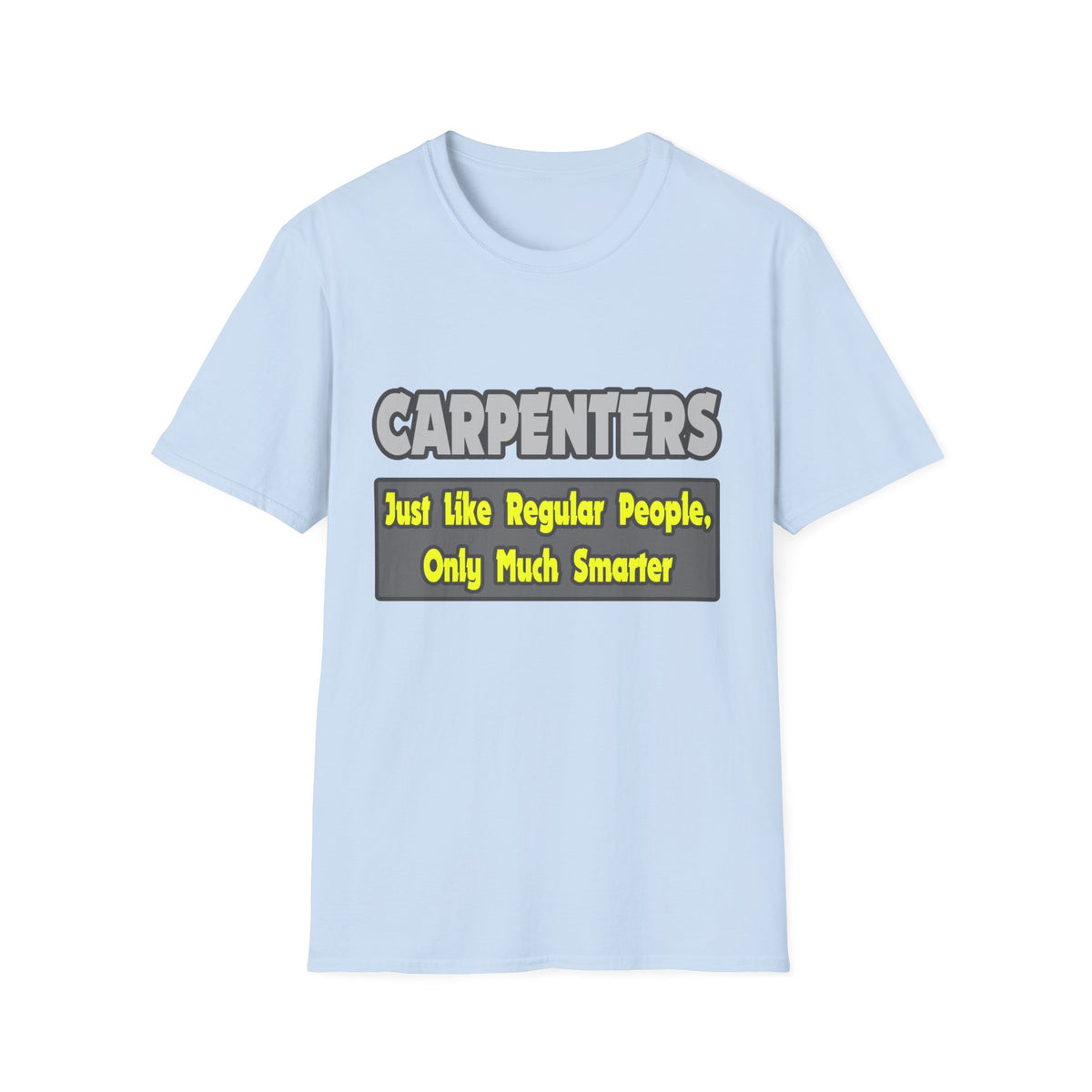 Carpenters...Smarter - Unisex Softstyle T-Shirt