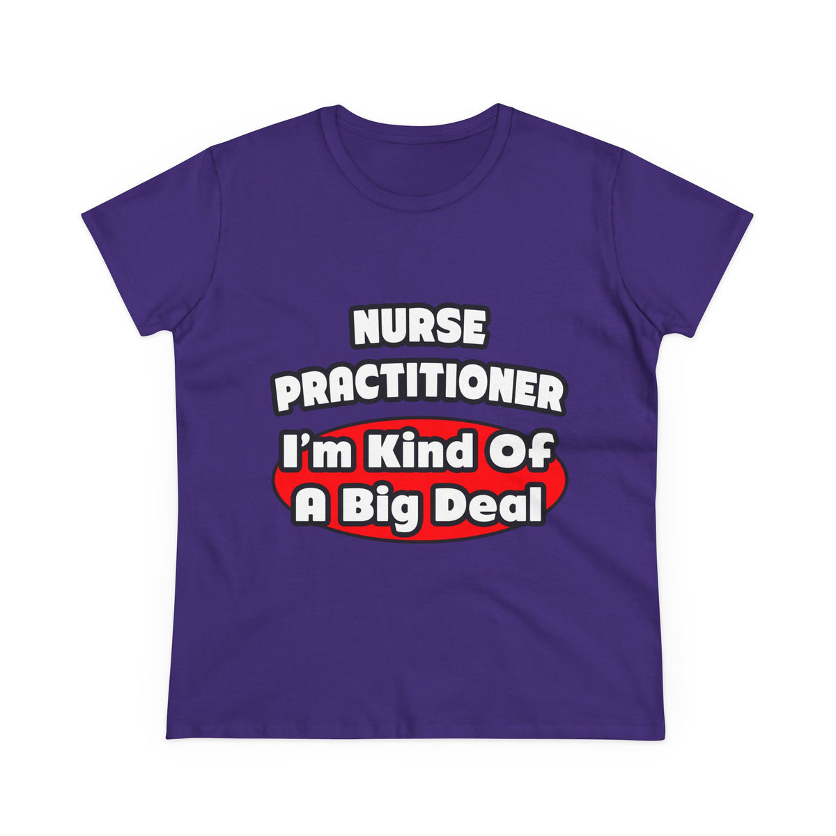 Nurse Practitioner...Big Deal - Women's Midweight Cotton Tee