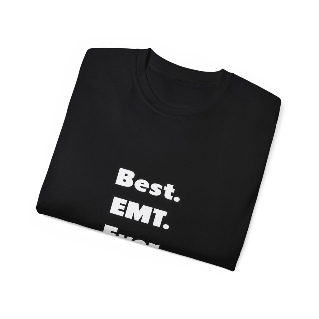 Best. EMT. Ever - Unisex Ultra Cotton Tee