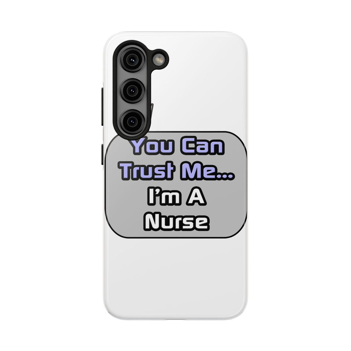 Trust Me .. I'm a Nurse - Tough Phone Cases